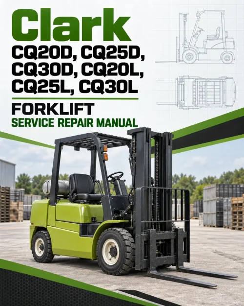 Clark CQ20D, CQ25D, CQ30D, CQ20L, CQ25L, CQ30L Forklift Service Repair Manual Clark CQ20D, CQ25D, CQ30D, CQ20L, CQ25L, CQ30L Forklift Service Repair Manual