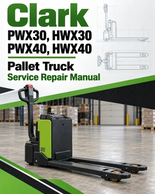 Clark PWX30, HWX30, PWX40, HWX40 Pallet Truck Service Repair Manual