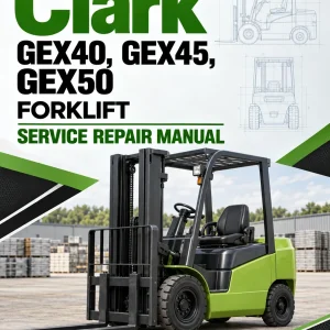 Clark GEX40, GEX45, GEX50 Forklift Service Repair Manual Clark GEX40, GEX45, GEX50 Forklift Service Repair Manual