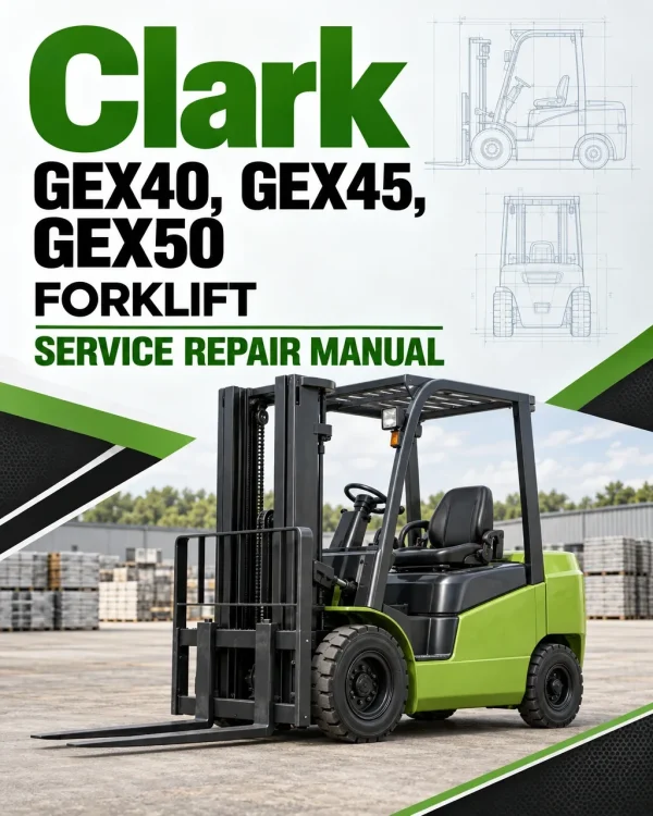 Clark GEX40, GEX45, GEX50 Forklift Service Repair Manual Clark GEX40, GEX45, GEX50 Forklift Service Repair Manual