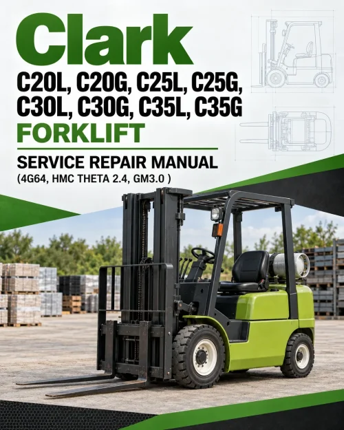 Clark C20L, C20G, C25L, C25G, C30L, C30G, C35L, C35G Forklift Service Repair Manual (4G64, HMC THETA 2.4, GM3.0 )