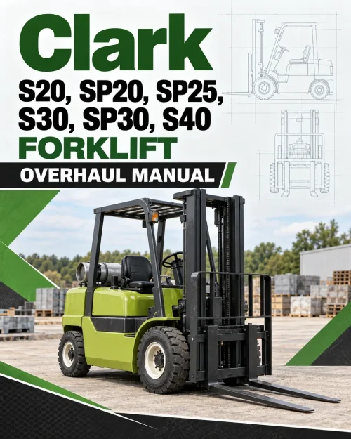 Clark S20, SP20, SP25, S30, SP30, S40 Forklift Overhaul Manual Clark S20, SP20, SP25, S30, SP30, S40 Forklift Overhaul Manual