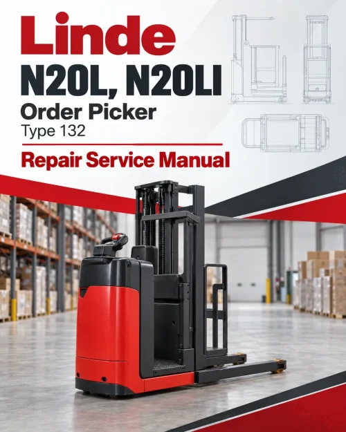 Linde N20L, N20LI Order Picker Type 132 Repair Service Manual Linde N20L, N20LI Order Picker Type 132 Repair Service Manual