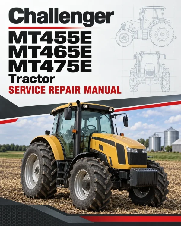 Challenger MT455E, MT465E, MT475E Tractor Service Manual Challenger MT455E, MT465E, MT475E Tractor Service Manual