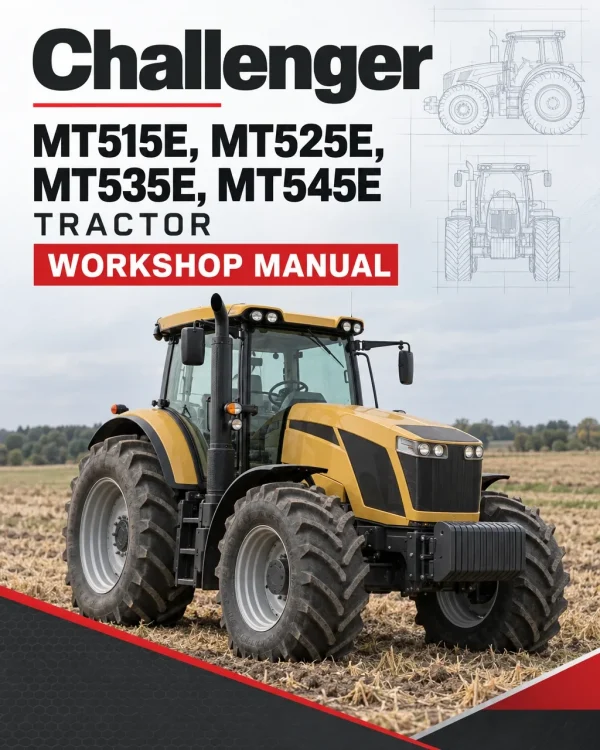 Challenger MT515E, MT525E, MT535E, MT545E Tractor Workshop Manual Challenger MT515E, MT525E, MT535E, MT545E Tractor Workshop Manual