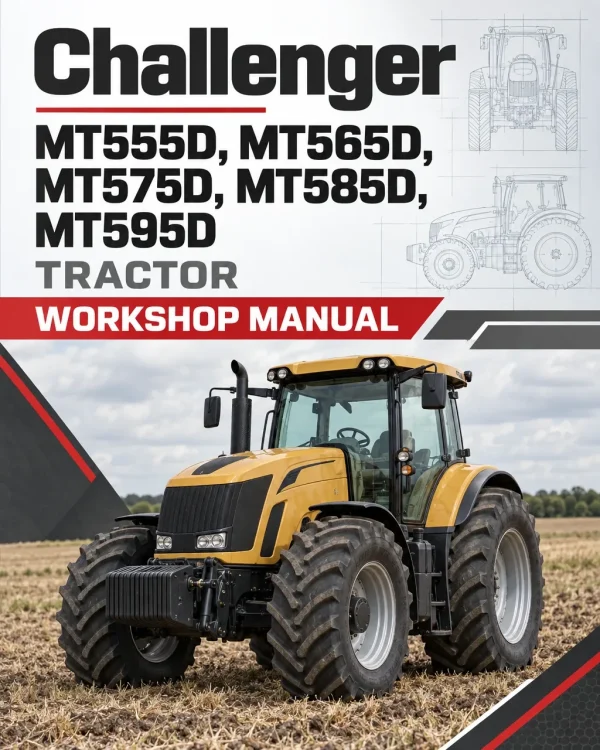 Challenger MT555D, MT565D, MT575D, MT585D, MT595D Tractor Workshop Manual Challenger MT555D, MT565D, MT575D, MT585D, MT595D Tractor Workshop Manual