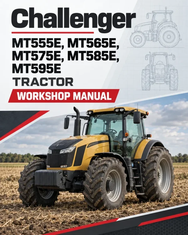 Challenger MT555E, MT565E, MT575E, MT585E, MT595E Tractor Workshop Manual Challenger MT555E, MT565E, MT575E, MT585E, MT595E Tractor Workshop Manual