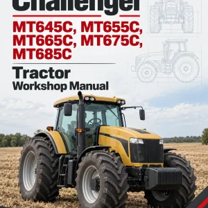 Challenger MT645C, MT655C, MT665C, MT675C, MT685C Tractor Workshop Manual Challenger MT645C, MT655C, MT665C, MT675C, MT685C Tractor Workshop Manual