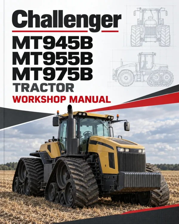 Challenger MT945B, MT955B, MT975B Tractor Workshop Manual Challenger MT945B, MT955B, MT975B Tractor Workshop Manual