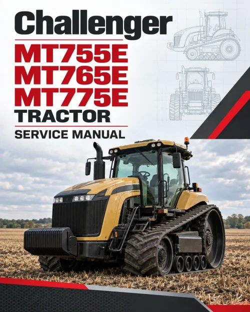 Challenger MT755E, MT765E, MT775E Tractor Service Manual Challenger MT755E, MT765E, MT775E Tractor Service Manual