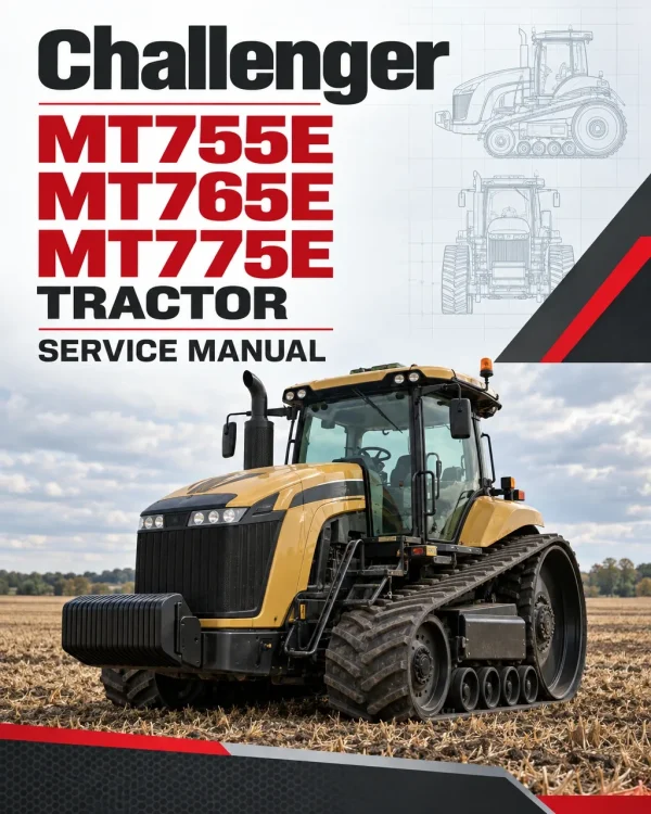 Challenger MT755E, MT765E, MT775E Tractor Service Manual Challenger MT755E, MT765E, MT775E Tractor Service Manual
