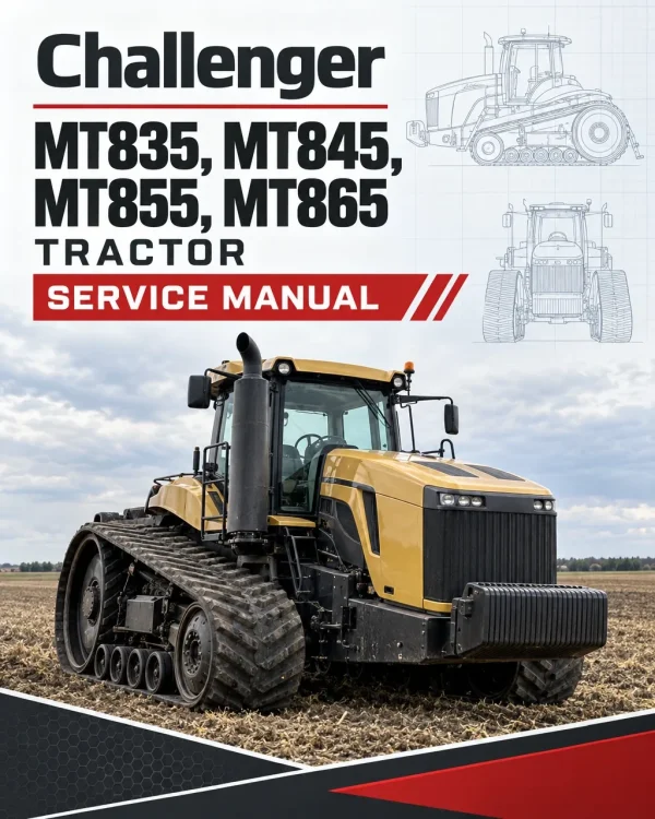 Challenger MT835, MT845, MT855, MT865 Tractor Service Manual Challenger MT835, MT845, MT855, MT865 Tractor Service Manual