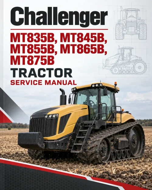 Challenger MT835B, MT845B, MT855B, MT865B, MT875B Tractor Service Manual Challenger MT835B, MT845B, MT855B, MT865B, MT875B Tractor Service Manual