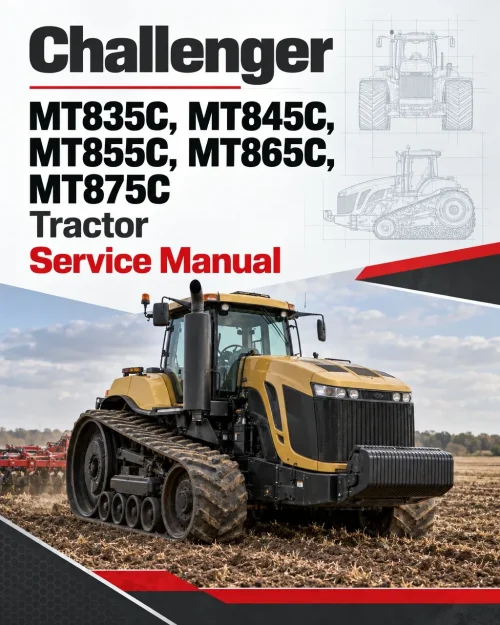 Challenger MT835C, MT845C, MT855C, MT865C, MT875C Tractor Service Manual Challenger MT835C, MT845C, MT855C, MT865C, MT875C Tractor Service Manual
