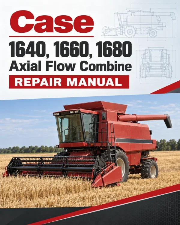 Case 1640, 1660, 1680 Axial Flow Combine Repair Manual