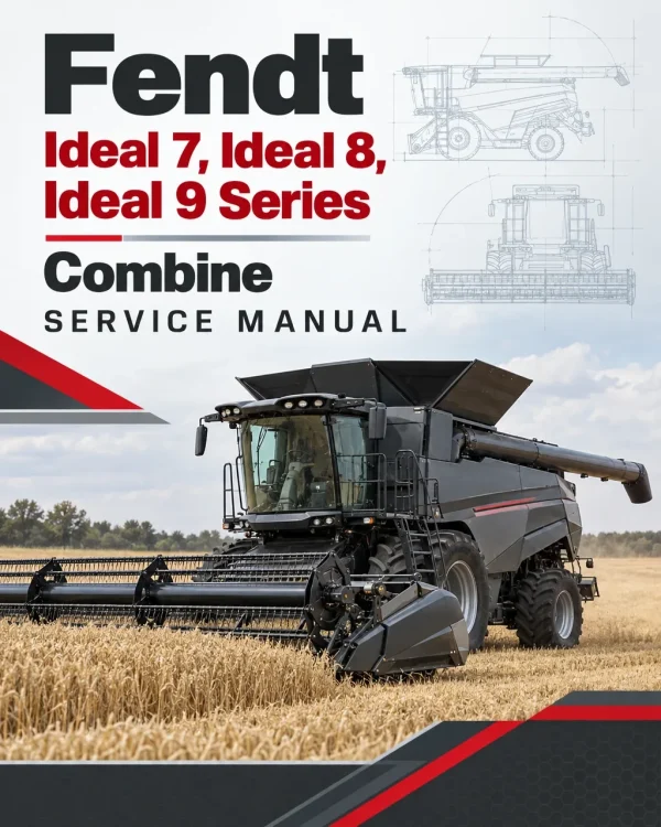 Fendt Ideal 7, Ideal 8, Ideal 9 Series Combine Service Manual Fendt Ideal 7, Ideal 8, Ideal 9 Series Combine Service Manual