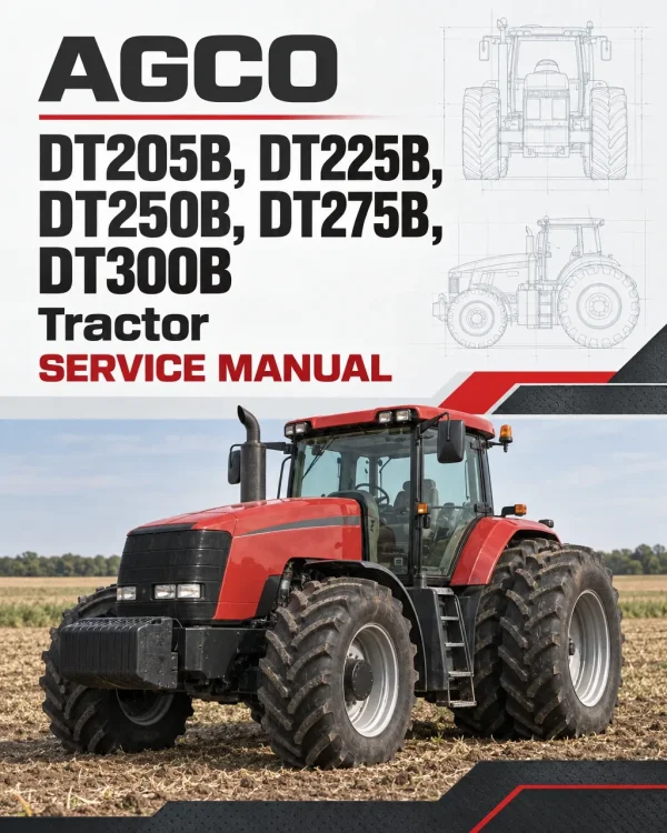 AGCO DT205B, DT225B, DT250B, DT275B, DT300B Tractor Service Manual