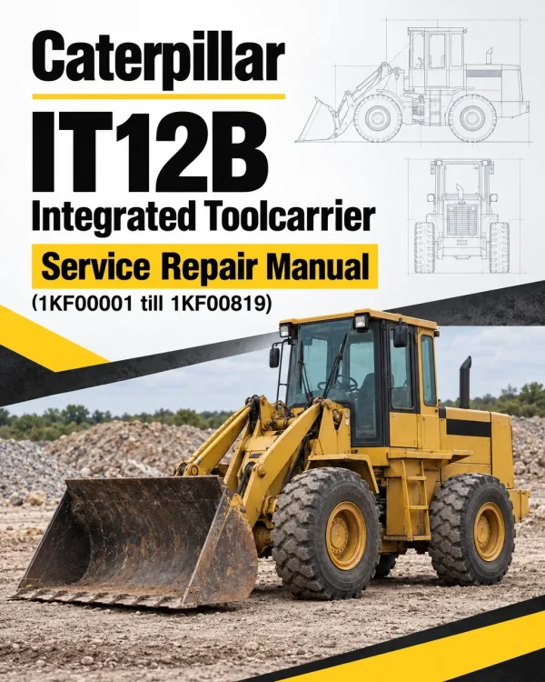 Caterpillar CAT IT12B Integrated Toolcarrier Service Repair Manual (1KF00001 till 1KF00819)