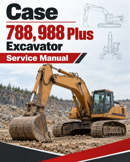 Case 788, 988 Plus Excavator Service Manual