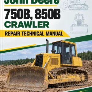 John Deere 750B, 850B Crawler Repair Technical Manual (TM1476)