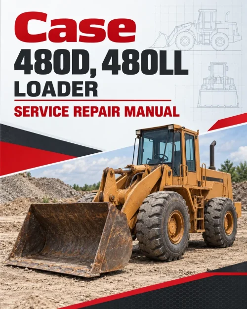 Case 480D, 480LL Loader Service Repair Manual Case 480D, 480LL Loader Service Repair Manual
