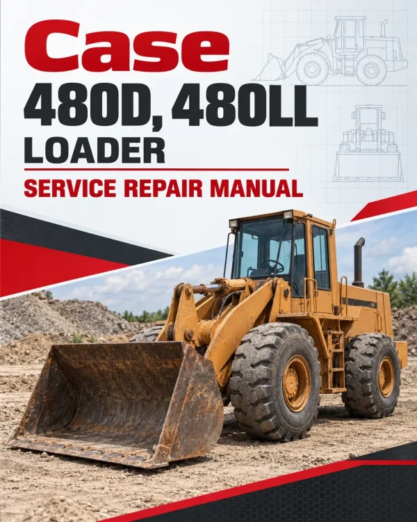 Case 480D, 480LL Loader Service Repair Manual Case 480D, 480LL Loader Service Repair Manual