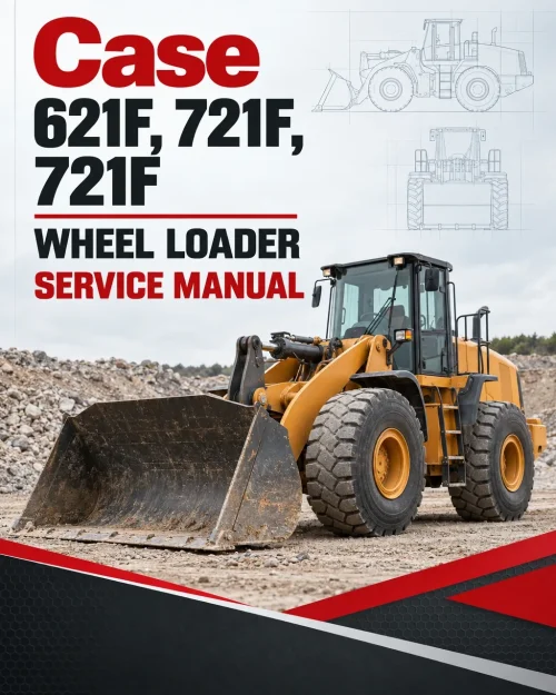 Case 621F, 721F, 721F Wheel Loader Service Manual Case 621F, 721F, 721F Wheel Loader Service Manual