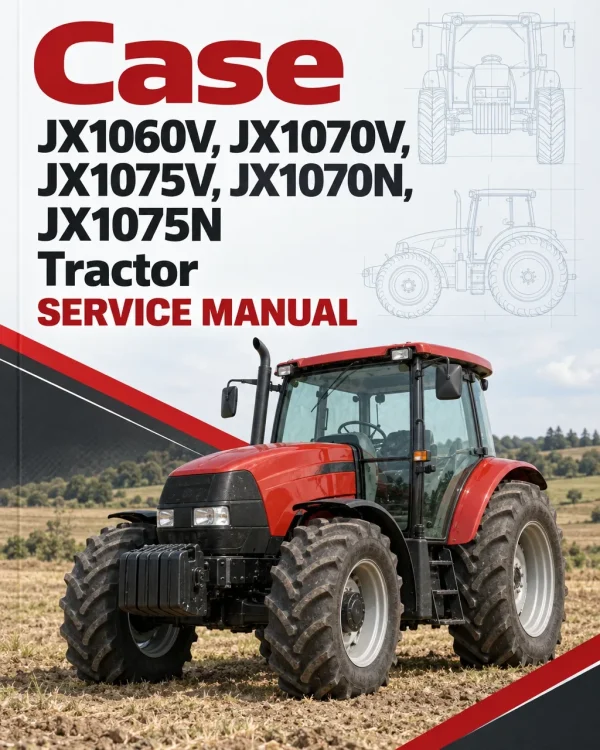 Case JX1060V, JX1070V, JX1075V, JX1070N, JX1075N Tractor Service Manual Case JX1060V, JX1070V, JX1075V, JX1070N, JX1075N Tractor Service Manual