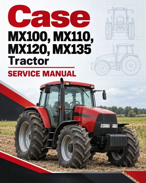 Case MX100, MX110, MX120, MX135 Tractor Service Manual Case MX100, MX110, MX120, MX135 Tractor Service Manual