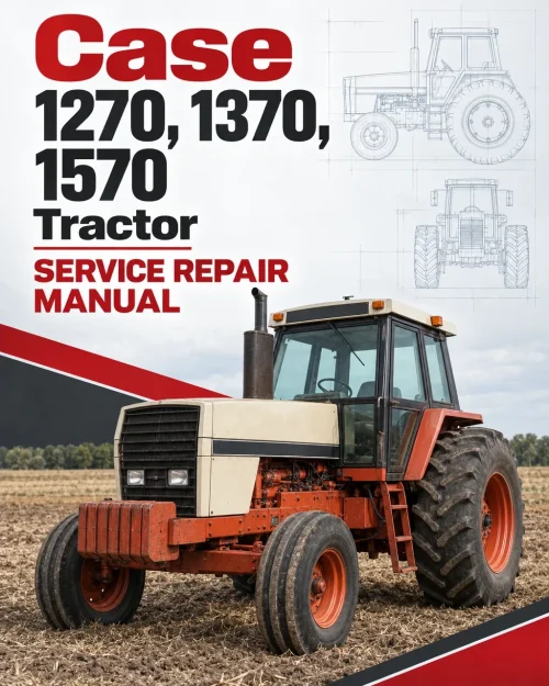 Case 1270, 1370, 1570 Tractor Service Manual Case 1270, 1370, 1570 Tractor Service Manual
