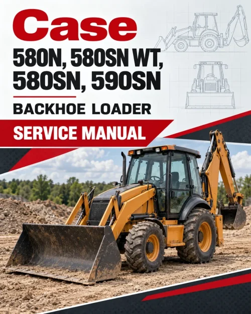 Case 580N, 580SN WT, 580SN, 590SN Backhoe Loader Service Manual Case 580N, 580SN WT, 580SN, 590SN Backhoe Loader Service Manual