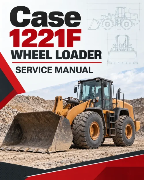 Case 1221F Wheel Loader Service Manual Case 1221F Wheel Loader Service Manual