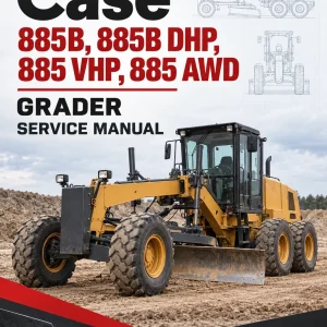 Case 885B, 885B DHP, 885 VHP, 885 AWD Grader Service Manual Case 885B, 885B DHP, 885 VHP, 885 AWD Grader Service Manual