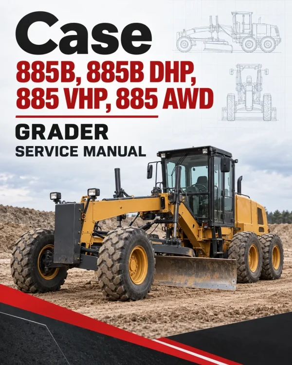 Case 885B, 885B DHP, 885 VHP, 885 AWD Grader Service Manual Case 885B, 885B DHP, 885 VHP, 885 AWD Grader Service Manual