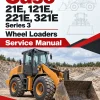 Case 21E, 121E, 221E, 321E Series 3 Wheel Loaders Service Manual Case 21E, 121E, 221E, 321E Series 3 Wheel Loaders Service Manual