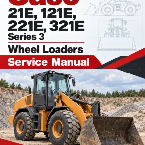 Case 21E, 121E, 221E, 321E Series 3 Wheel Loaders Service Manual Case 21E, 121E, 221E, 321E Series 3 Wheel Loaders Service Manual