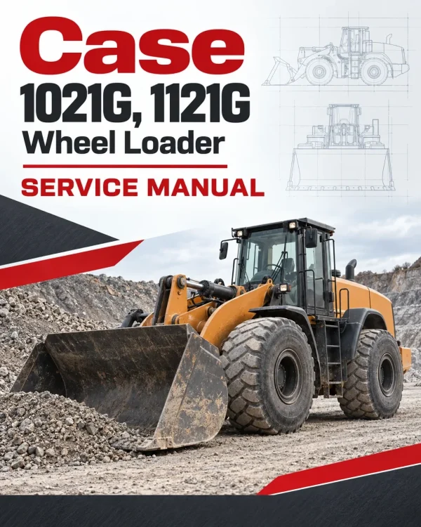 Case 1021G, 1121G Wheel Loader Service Manual Case 1021G, 1121G Wheel Loader Service Manual
