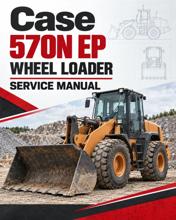 Case 570N EP Wheel Loader Service Manual Case 570N EP Wheel Loader Service Manual