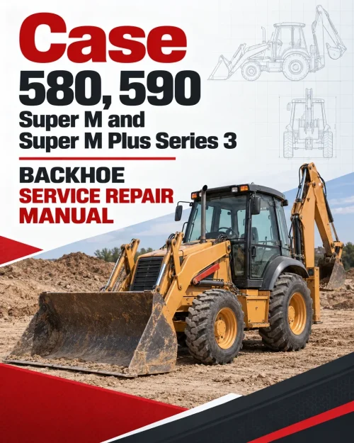 Case 580, 590, Super M and Super M Plus Series 3 Backhoe Manual