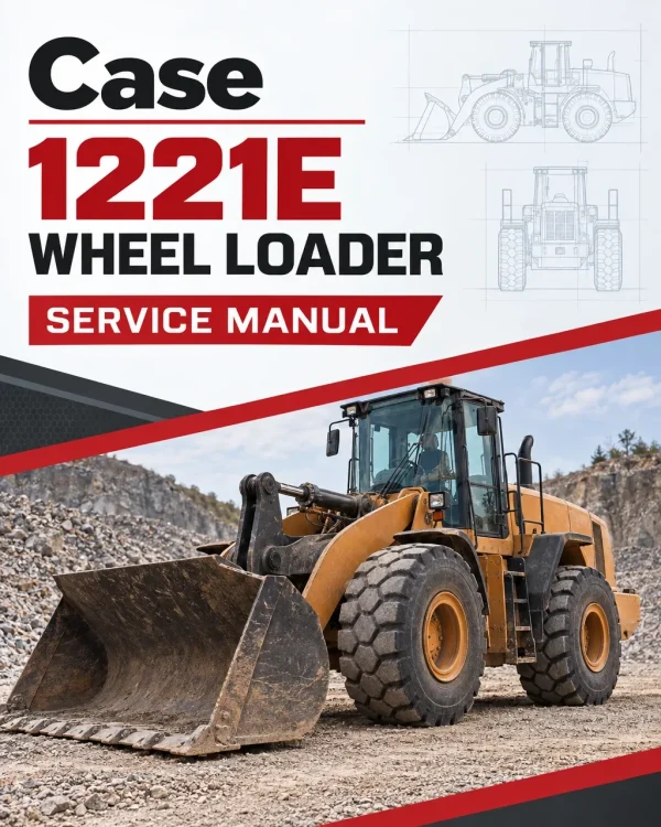 Case 1221E Wheel Loader Service Manual Case 1221E Wheel Loader Service Manual