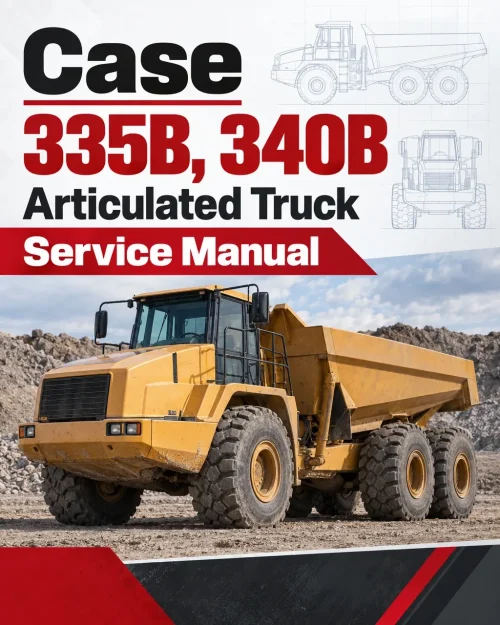 Case 335B, 340B Articulated Truck Service Manual Case 335B, 340B Articulated Truck Service Manual