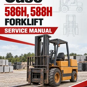 Case 586H, 588H Forklift Service Manual Case 586H, 588H Forklift Service Manual