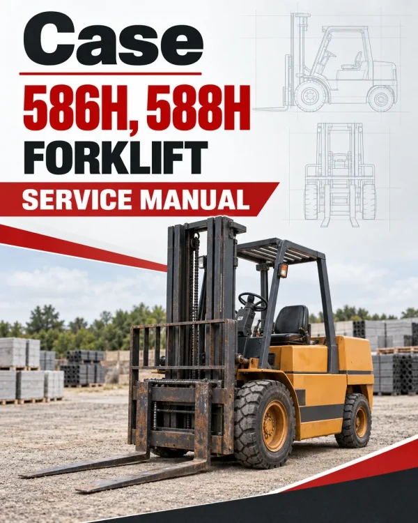 Case 586H, 588H Forklift Service Manual