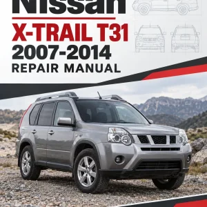 Nissan X-Trail T31 2007-2014 Repair Manual Nissan X-Trail T31 2007-2014 Repair Manual