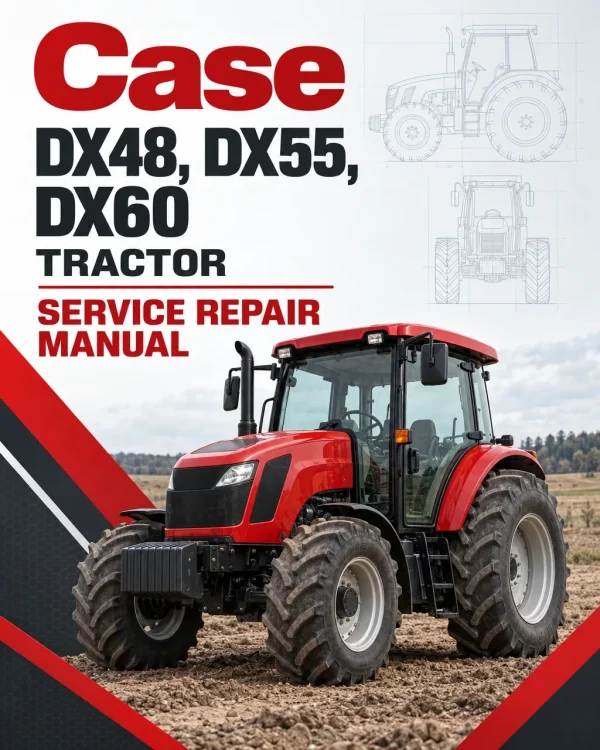 Case DX48, DX55, DX60 Tractor Service Manual Case DX48, DX55, DX60 Tractor Service Manual