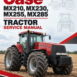 Case MX210, MX230, MX255, MX285 Tractor Service Manual Case MX210, MX230, MX255, MX285 Tractor Service Manual