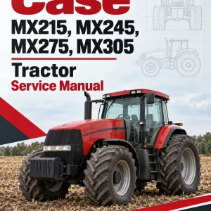 Case MX215, MX245, MX275, MX305 Tractor Service Manual Case MX215, MX245, MX275, MX305 Tractor Service Manual