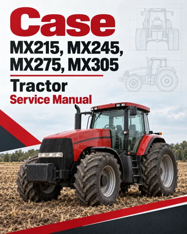 Case MX215, MX245, MX275, MX305 Tractor Service Manual Case MX215, MX245, MX275, MX305 Tractor Service Manual