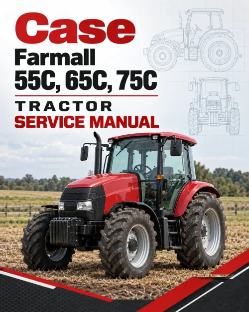 Case Farmall 55C, 65C, 75C Tractor Service Manual Case Farmall 55C, 65C, 75C Tractor Service Manual