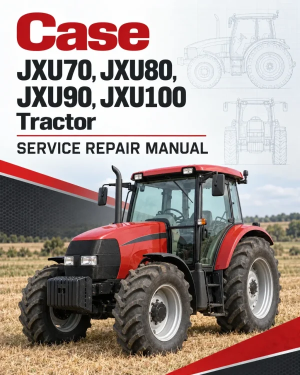 Case JXU70, JXU80, JXU90, JXU100 Tractor Service Manual Case JXU70, JXU80, JXU90, JXU100 Tractor Service Manual